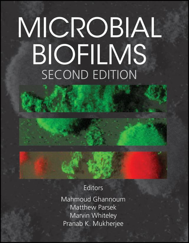 Microbial Biofilms by Mahmoud Ghannoum, Marvin Whiteley, Matthew Parsek, Pranab K. Mukherjee