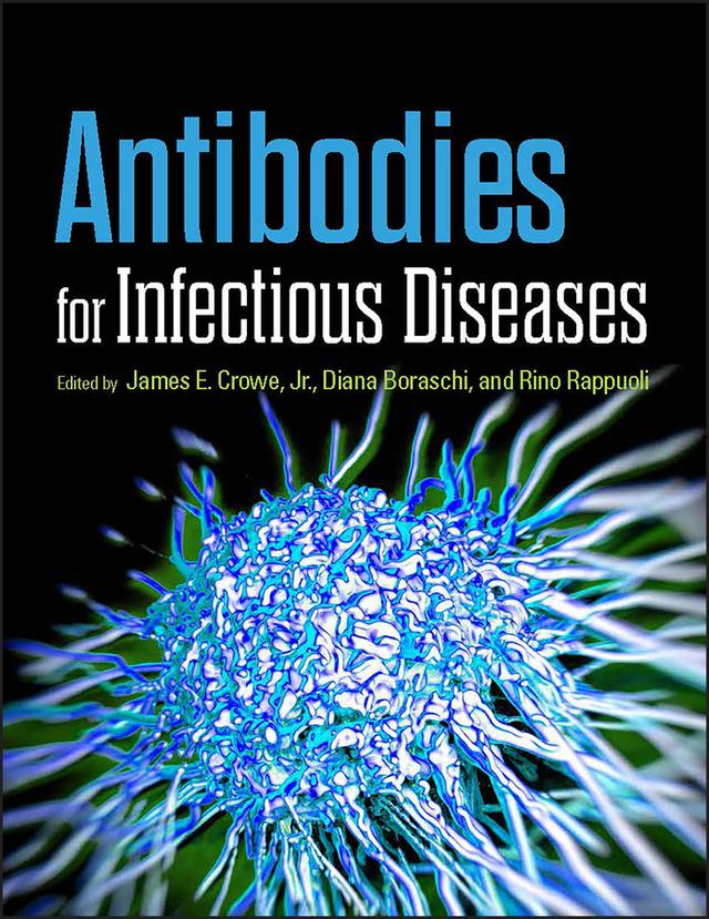 Antibodies for Infectious Diseases by Diana Boraschi, James E. Crowe, Jr., Rino Rappuoli