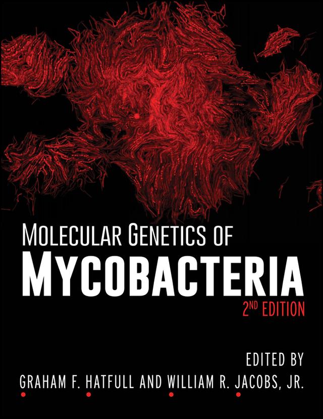 Molecular Genetics of Mycobacteria by Graham F. Hatfull, William R. Jacobs, Jr.