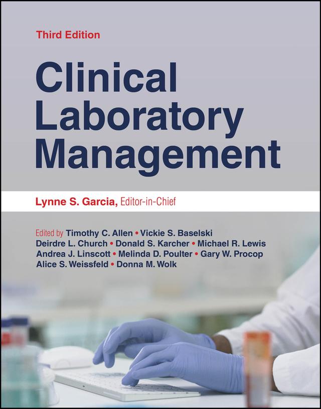 Clinical Laboratory Management by Alice S. Weissfeld, Andrea J. Linscott, Deirdre L. Church, Donald S. Karcher, Donna M. Wolk, Gary W. Procop, Lynne Shore Garcia, Melinda D. Poulter, Michael R. Lewis, Timothy C. Allen, Vickie S. Baselski