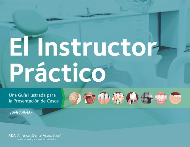 El Instructor Práctico, 12a Edicion by American Dental Association