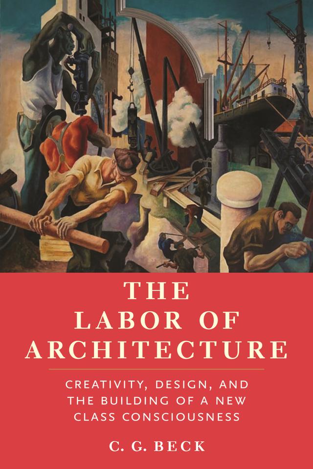 The Labor of Architecture by C. G. Beck