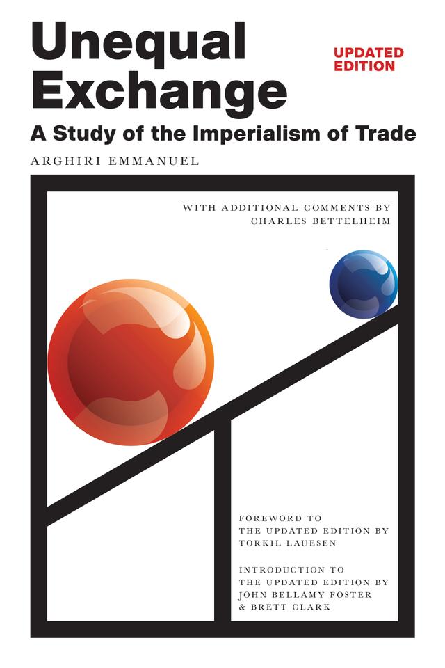 Unequal Exchange by Arghiri Emmanuel, Brett Clark, Charles Bettelheim, John Bellamy Foster, Torkil Lauesen