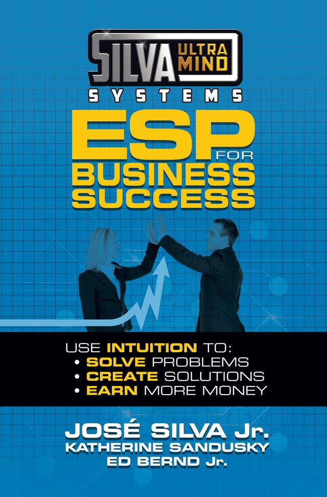 Silva Ultramind Systems ESP for Business Success by Ed Bernd Jr., Jose Silva Jr., Katherine Sandusky