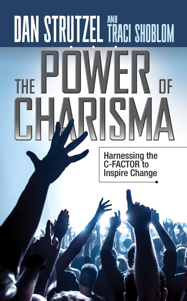 The Power of Charisma by Dan Strutzel, Traci Shoblom