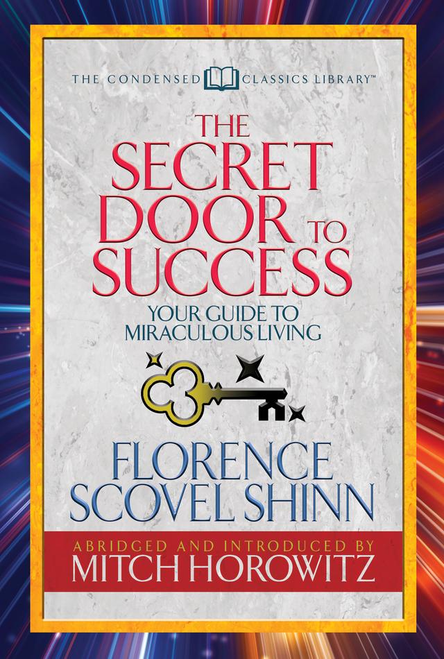 The Secret Door to Success (Condensed Classics) by Florence Scovel Shinn, Mitch Horowitz