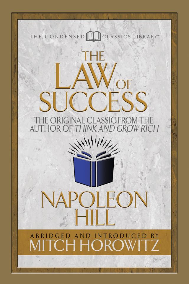 The Law of Success (Condensed Classics) by Mitch Horowitz, Napoleon Hill