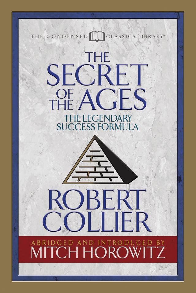 The Secret of the Ages (Condensed Classics) by Mitch Horowitz, Robert Collier