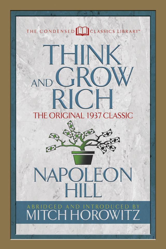 Think and Grow Rich (Condensed Classics) by Mitch Horowitz, Napoleon Hill
