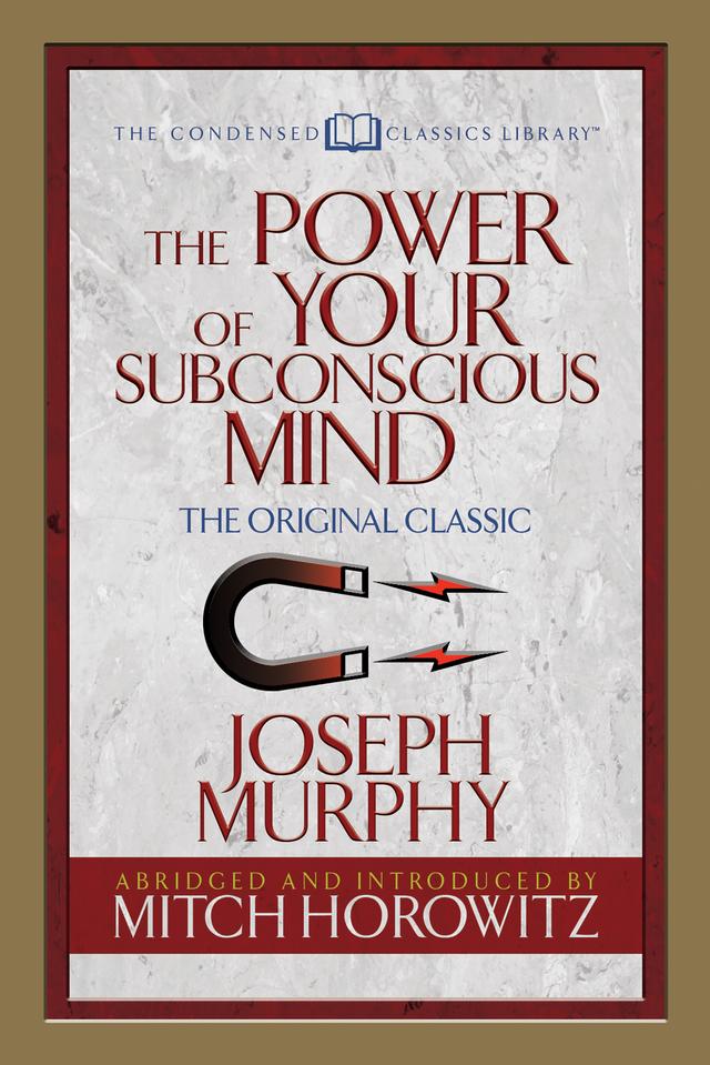 The Power of Your Subconscious Mind (Condensed Classics) by Dr. Joseph Murphy, Mitch Horowitz
