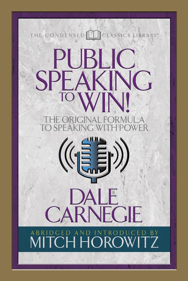 Public Speaking to Win (Condensed Classics) by Dale Carnegie, Mitch Horowitz