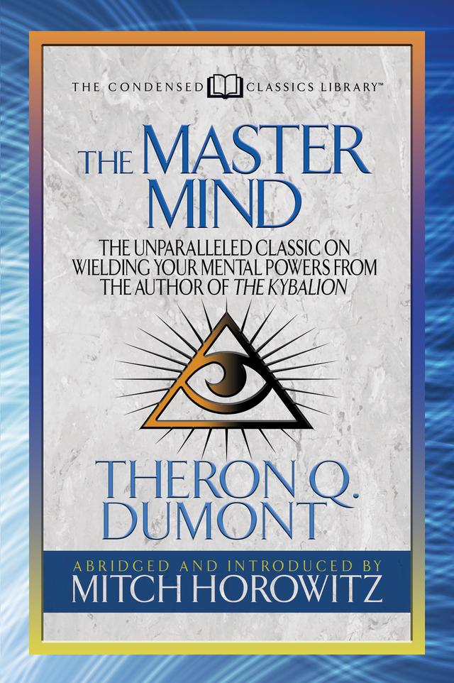 The Master Mind (Condensed Classics) by Mitch Horowitz, Theron Dumont