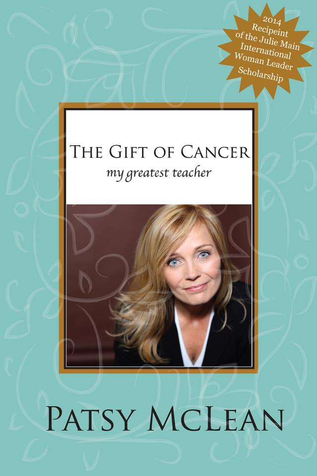 The Gift of Cancer by Patsy McLean