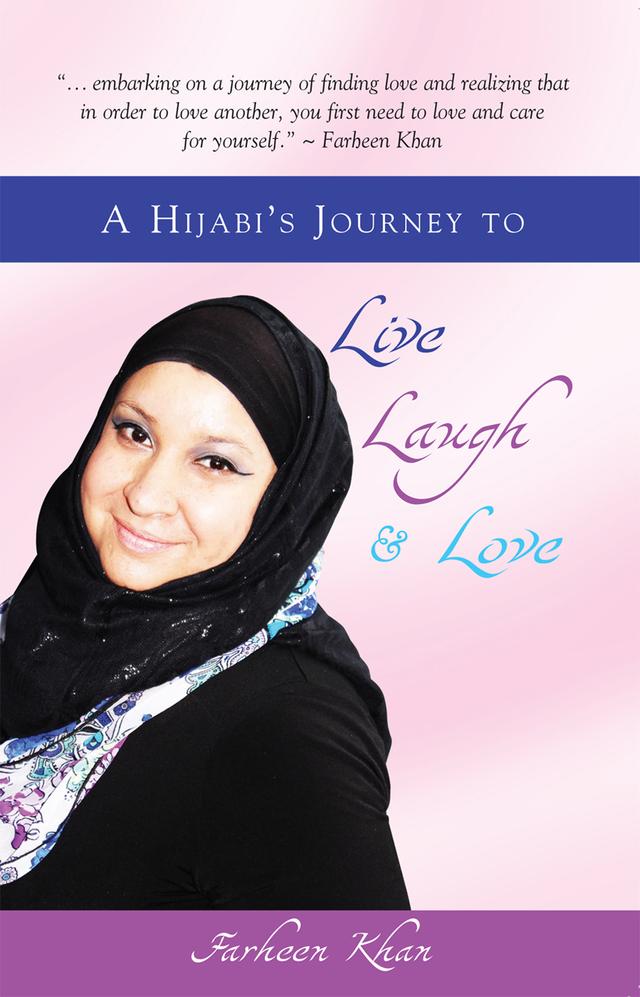 A Hijabi's Journey to Live, Laugh and Love by Farheen Khan