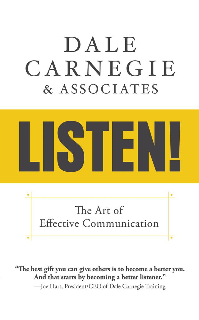 Listen!:  The Art of Effective Communication by Dale Carnegie & Associates