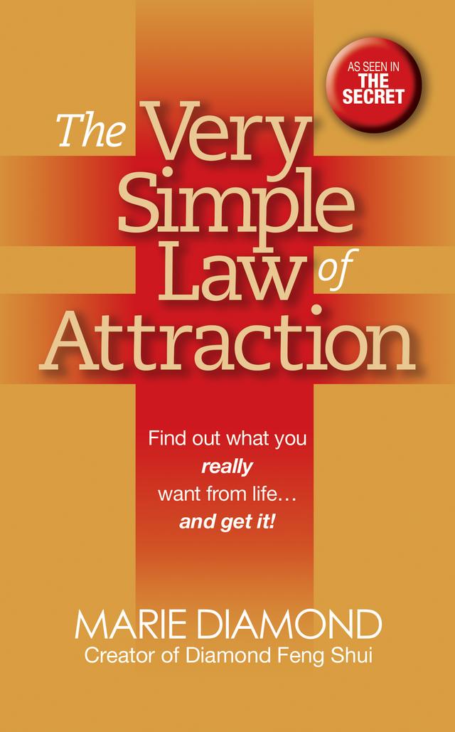 The Very Simple Law of Attraction: Find Out What You Really Want from Life . . . and Get It! by Marie Diamond