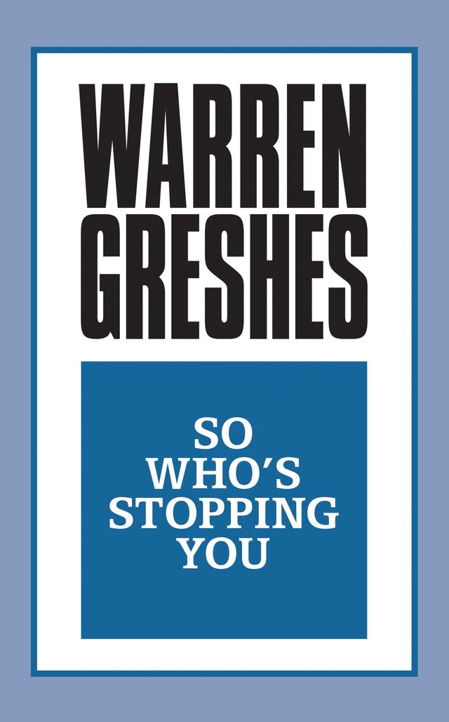 So Who's Stopping You by Warren Greshes