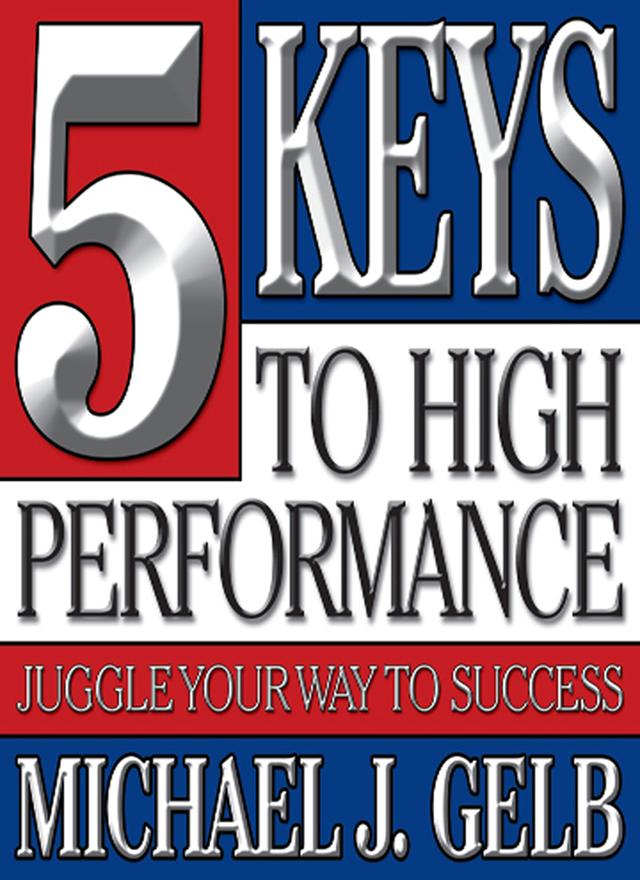 The Five Keys to High Performance by Michael Gelb