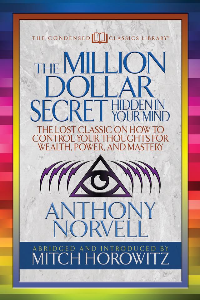 The Million Dollar Secret Hidden in Your Mind (Condensed Classics) by Anthony Norvell, Mitch Horowitz