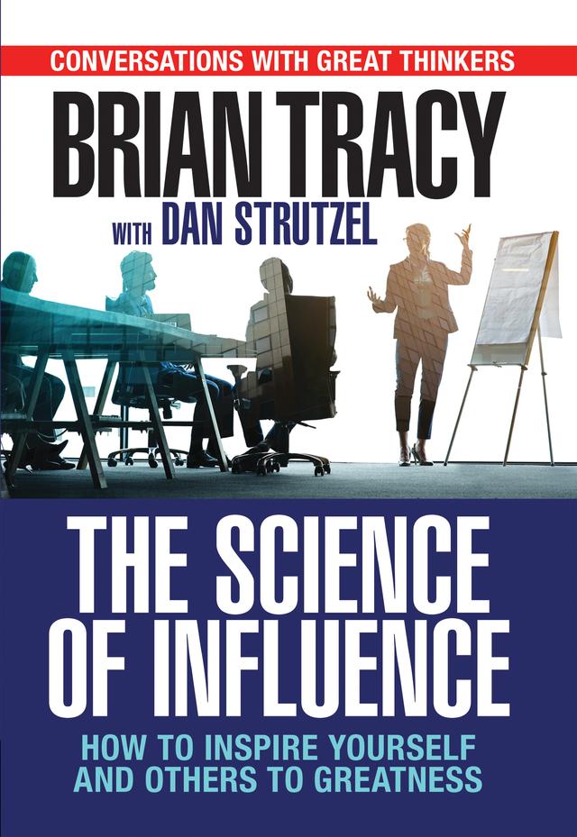 The Science of Influence by Brian Tracy, Dan Strutzel