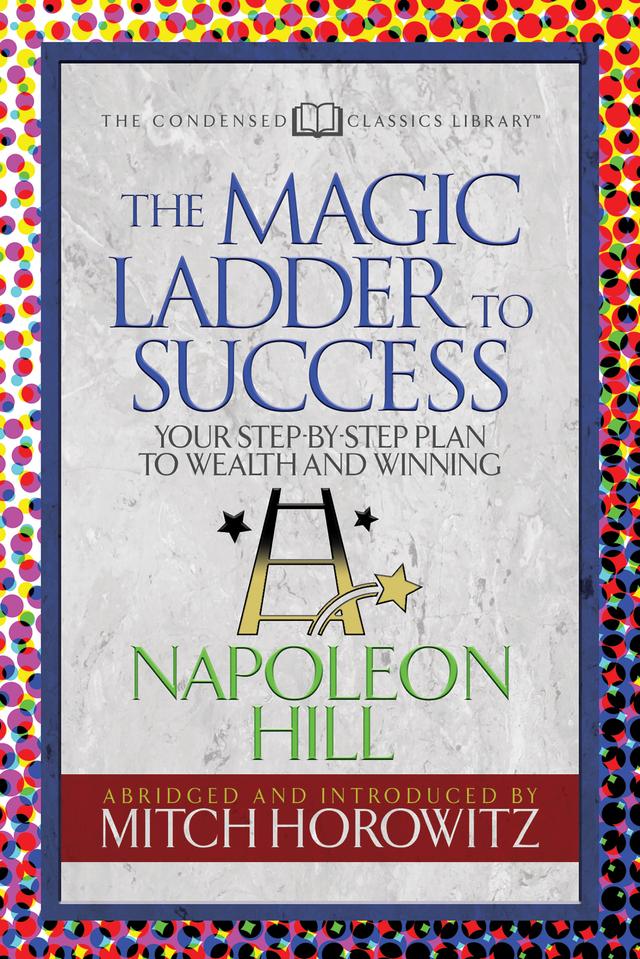 The Magic Ladder to Success (Condensed Classics) by Mitch Horowitz, Napoleon Hll
