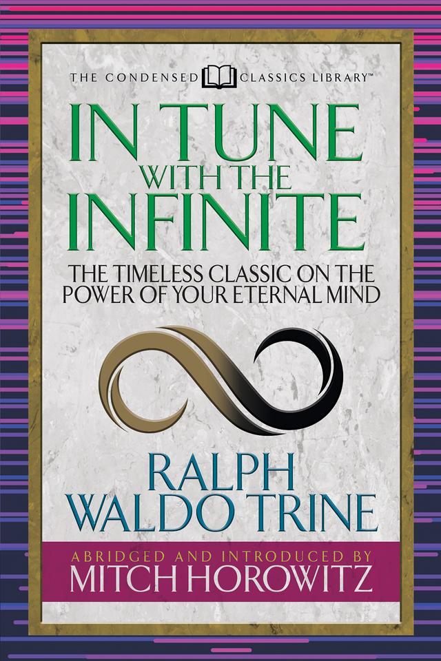 In Tune With the Infinite (Condensed Classics) by Mitch Horowitz, Ralph Waldo Trine