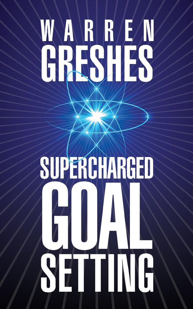 Supercharged Goal Setting by Warren Greshes