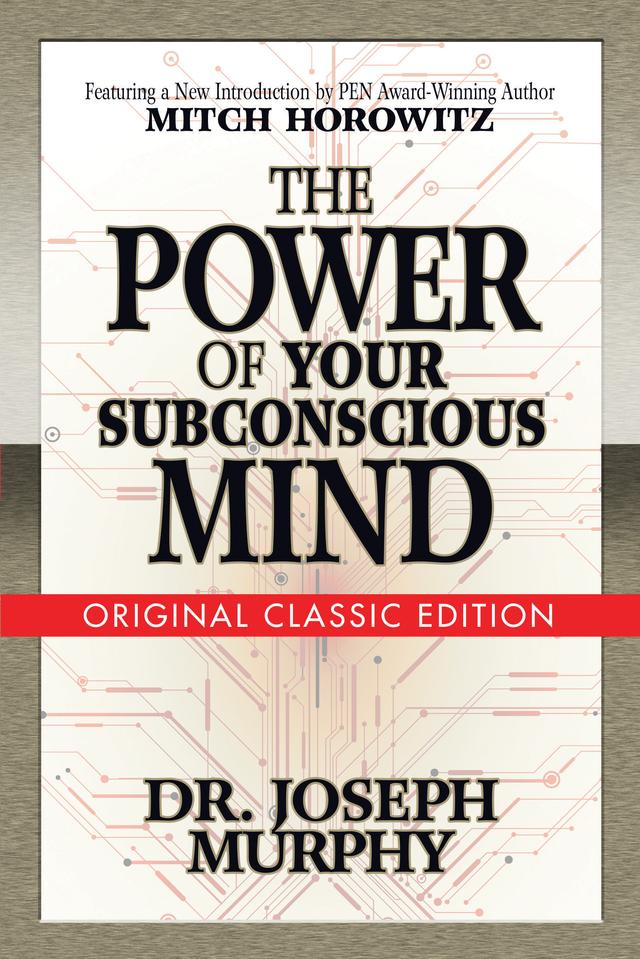 The Power of Your Subconscious Mind (Original Classic Edition) by Dr. Joseph Murphy, Mitch Horowitz