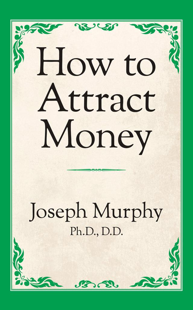 How to Attract Money by Joseph Murphy Ph.D. D.D.