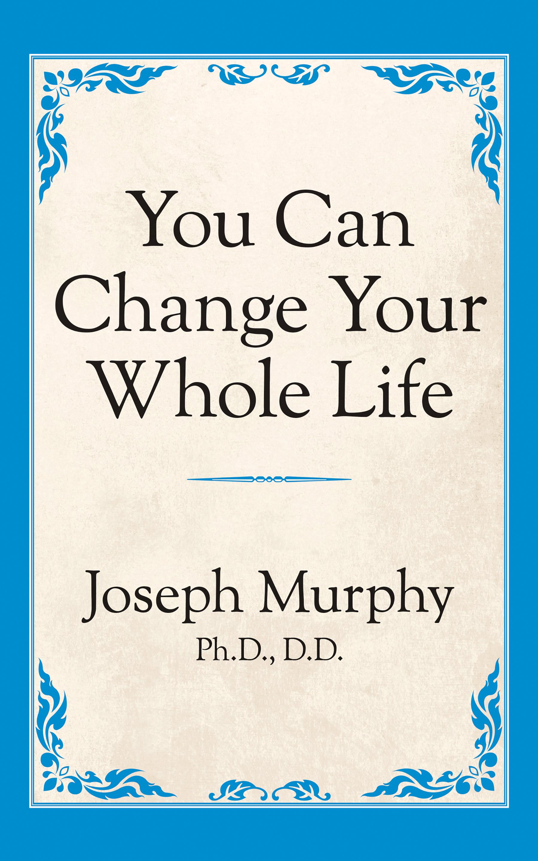 You Can Change Your Whole Life