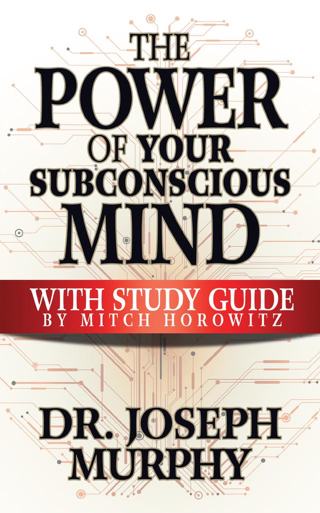 The Power of Your Subconscious Mind with Study Guide by Joseph Murphy, Ph.D., Mitch Horowitz