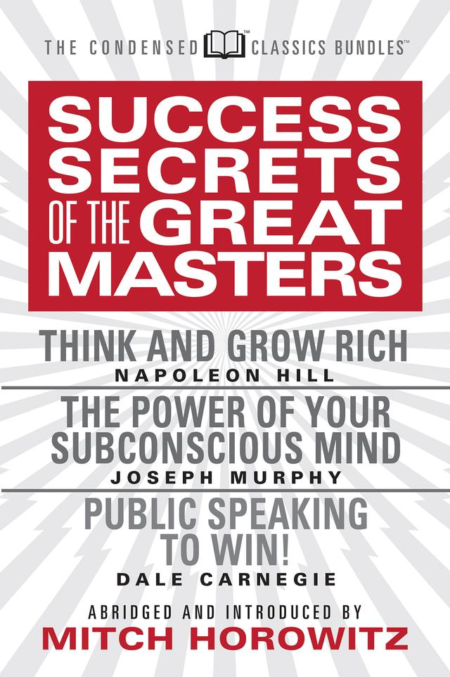 Success Secrets of the Great Masters (Condensed Classics) by Dale Carnegie, Joseph Murphy, Mitch Horowitz, Napoleon Hill