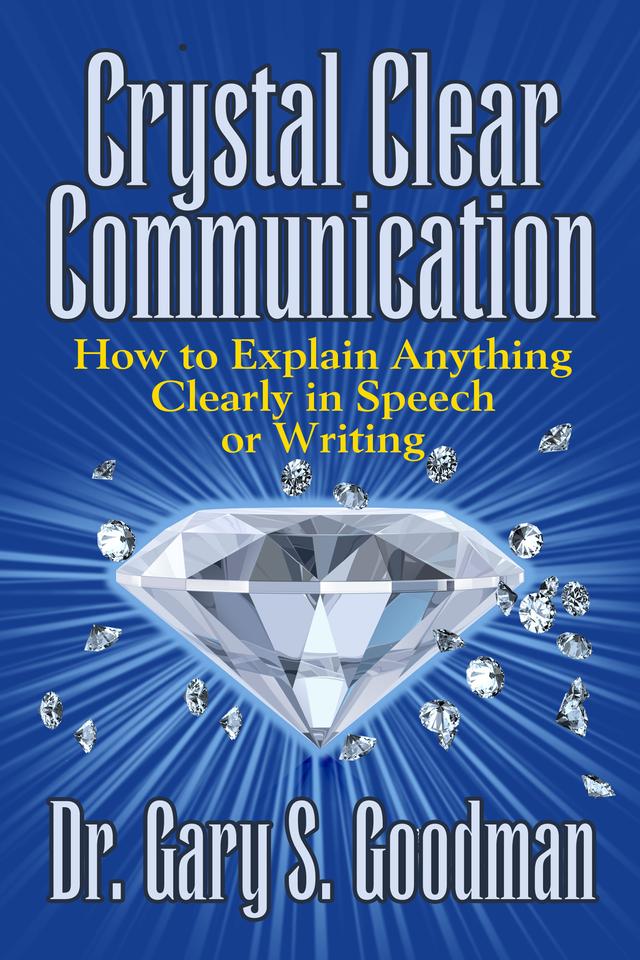 Crystal Clear Communication by Dr. Gary S. Goodman