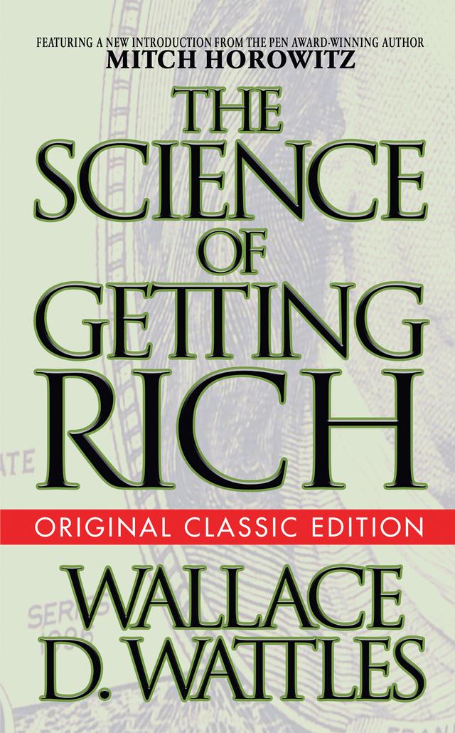 The Science of Getting Rich (Original Classic Edition) by Mitch Horowitz, Wallace D. Wattles