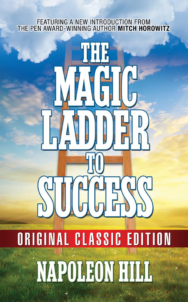 The Magic Ladder to Success by Mitch Horowitz, Napoleon Hill