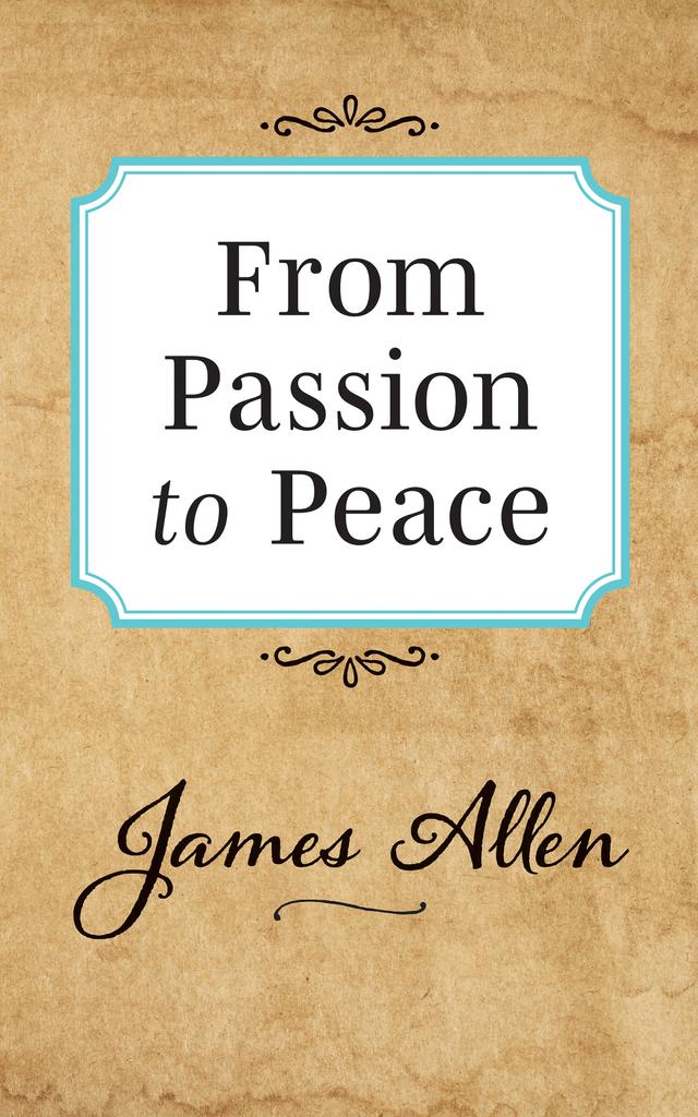 From Passion to Peace by James Allen