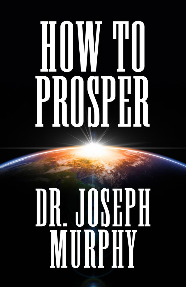 How to Prosper by Dr. Joseph Murphy