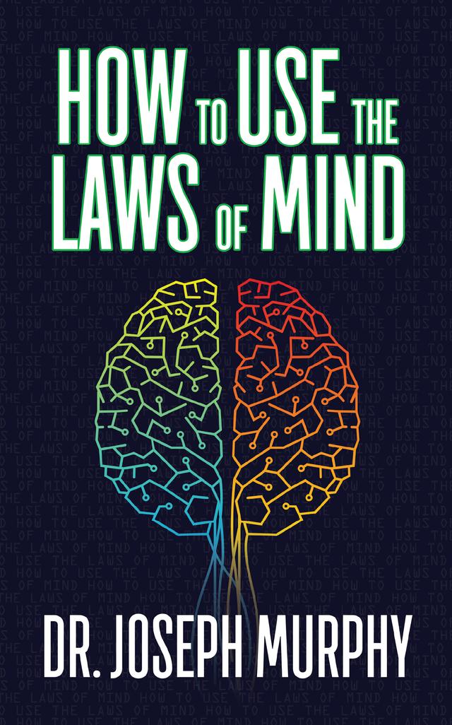 How to Use the Laws of Mind by Dr. Joseph Murphy