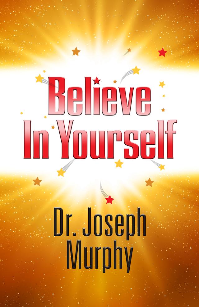 Believe in Yourself by Dr. Joseph Murphy