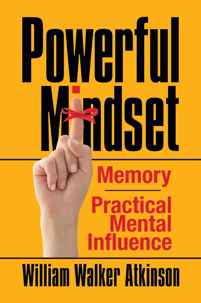 Powerful Mindset by William Atkinson