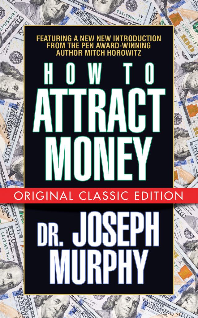 How to Attract Money (Original Classic Edition) by Dr. Joseph Murphy, Mitch Horowitz