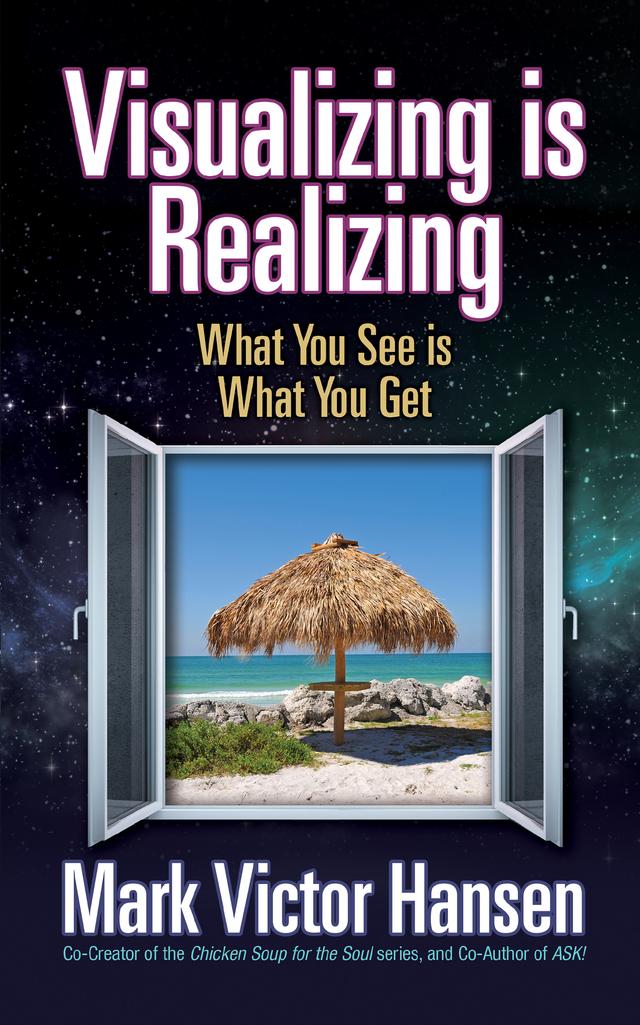 Visualizing is Realizing by Mark Victor Hansen