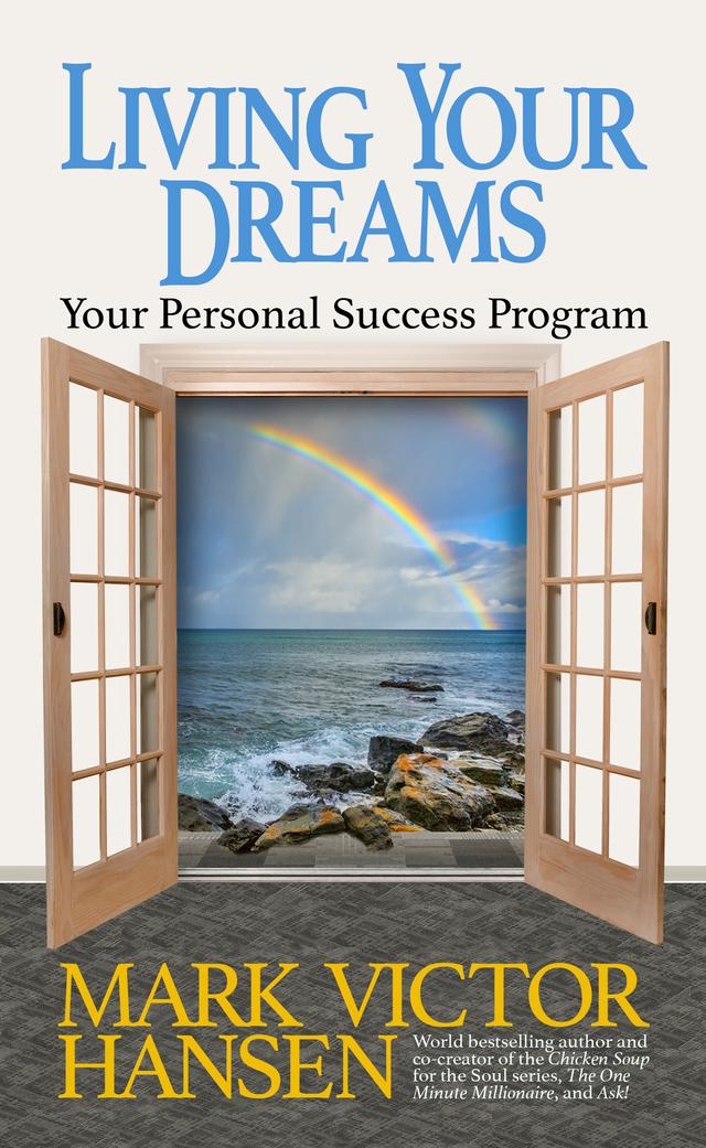 Living Your Dreams by Mark Victor Hansen