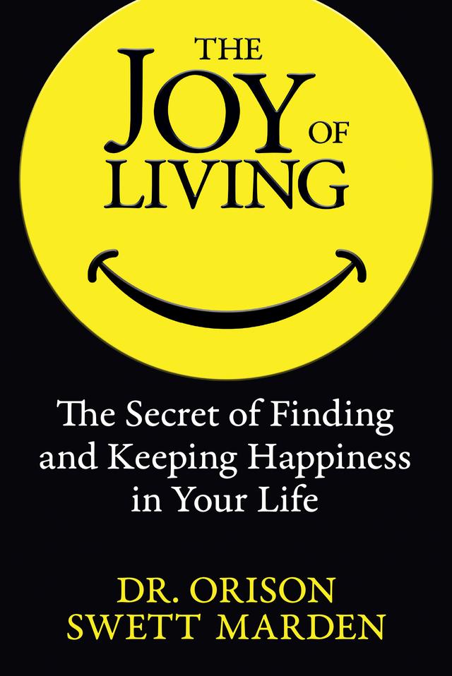 The Joy of Living by Dr. Orison Swett Marden
