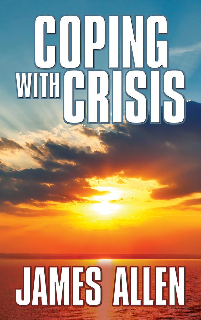 Coping With Crisis by James Allen