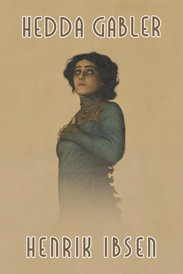 Hedda Gabler by Henrik Ibsen