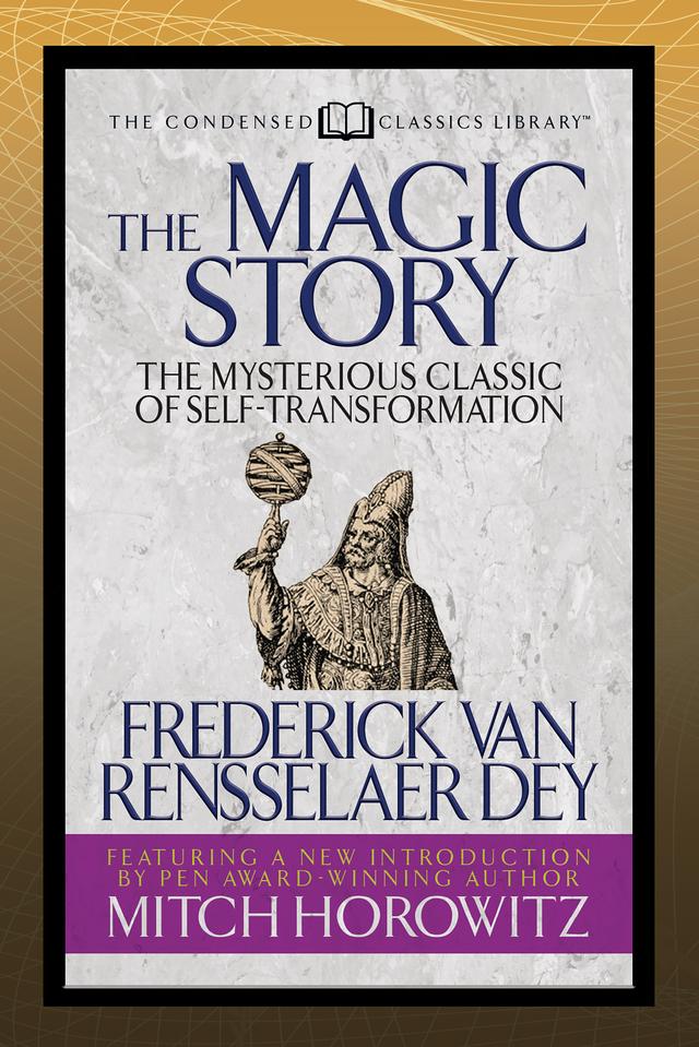 The Magic Story (Condensed Classics) by Frederick van Rensselaer Dey, Mitch Horowitz