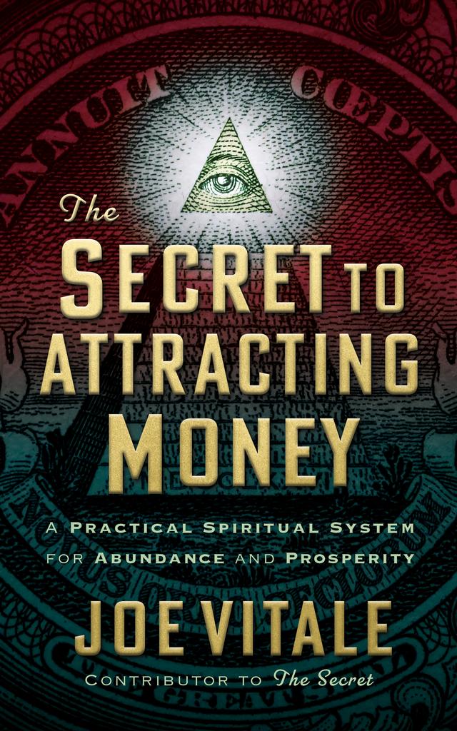 The Secret to Attracting Money by Joe Vitale