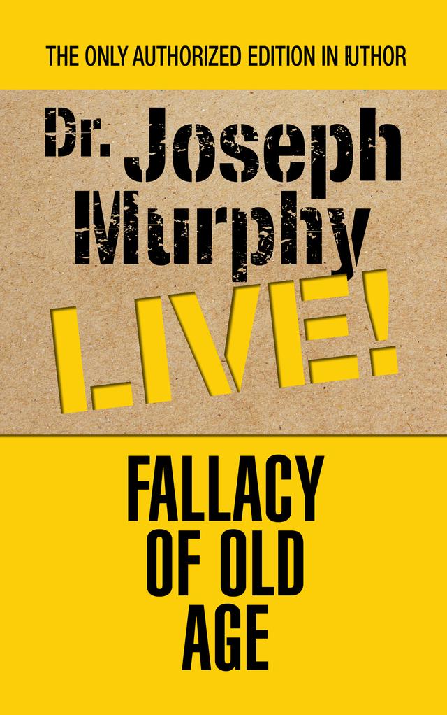 Fallacy of Old Age by Dr. Joseph Murphy