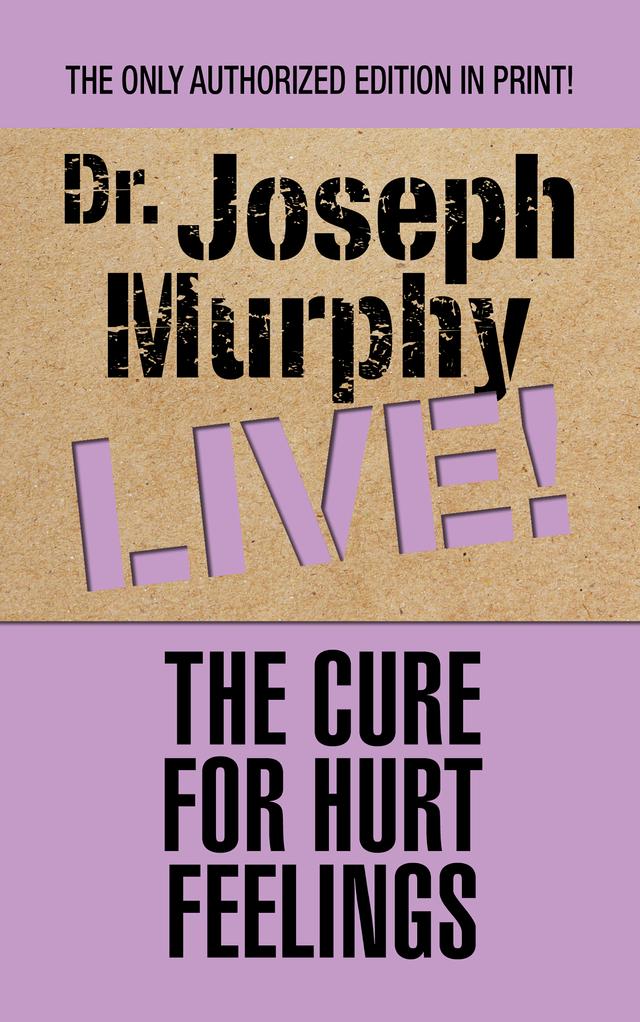 The Cure for Hurt Feelings by Dr. Joseph Murphy
